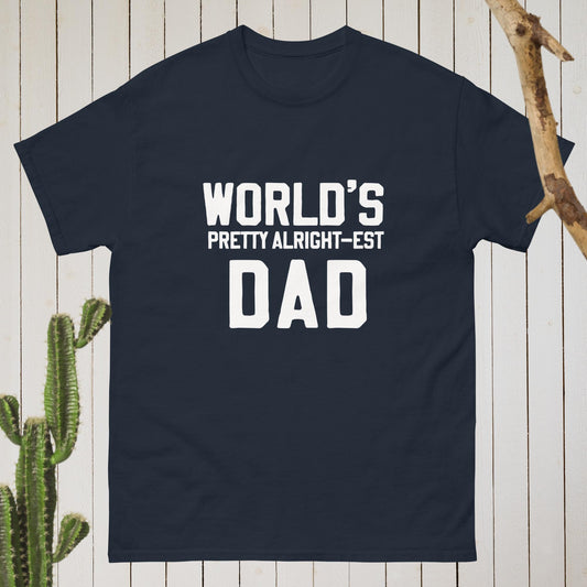 "World's Pretty Alright-est Dad" T-Shirt - Celebrate Your Dad with Humor