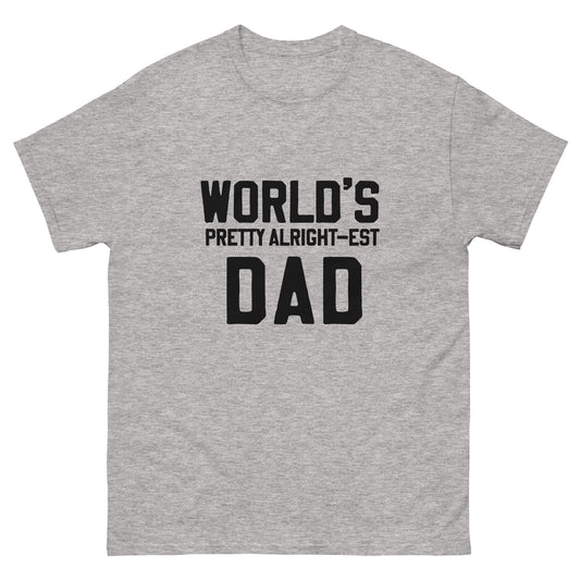 "World's Pretty Alright-est Dad" T-Shirt - Celebrate Your Dad with Humor