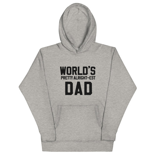 "World's Pretty Alright-est Dad" Hoodie - Celebrate Your Dad with Humor (*runs small)