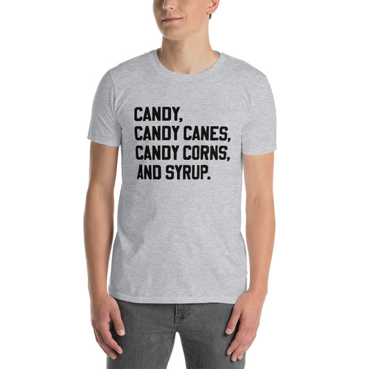 Short-Sleeve Unisex T-Shirt "Candy, Candy Canes, Candy Corn, and Syrup."