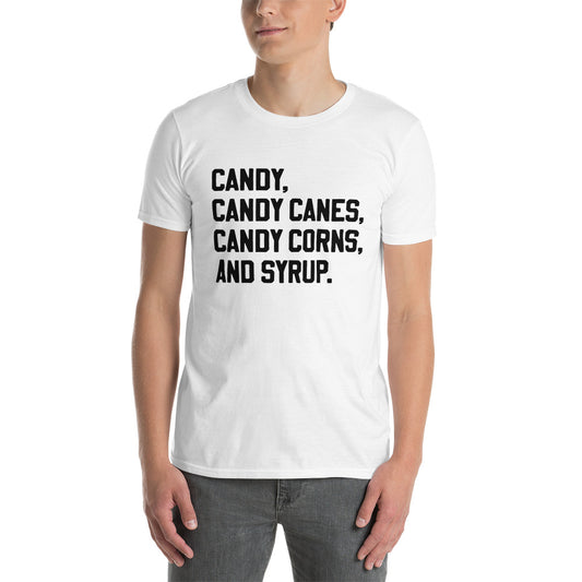 Short-Sleeve Unisex T-Shirt "Candy, Candy Canes, Candy Corn, and Syrup."